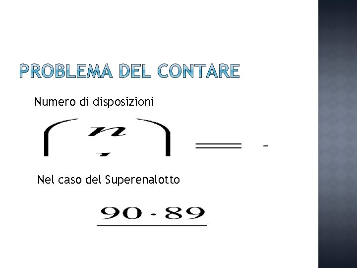 Numero di disposizioni Nel caso del Superenalotto 