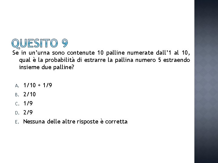 Se in un’urna sono contenute 10 palline numerate dall’ 1 al 10, qual è