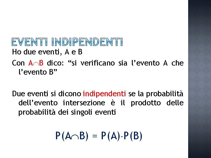 Ho due eventi, A e B Con A B dico: “si verificano sia l’evento