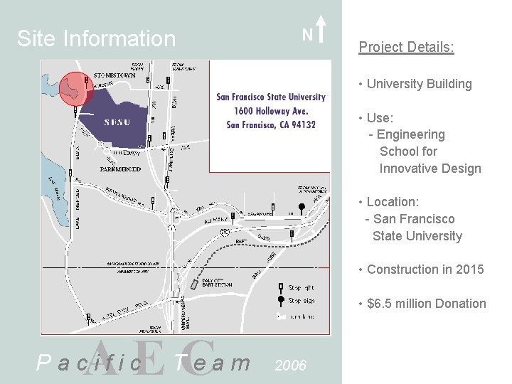 Site Information N Project Details: • University Building • Use: - Engineering School for