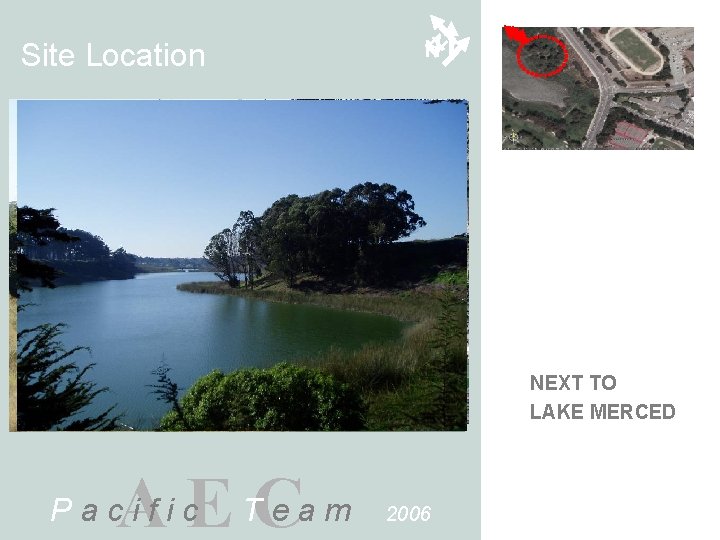 Site Location N NN NEXT TO LAKE MERCED A E TCe a m Pacific