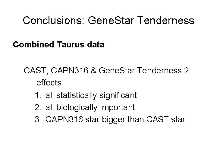 Conclusions: Gene. Star Tenderness Combined Taurus data CAST, CAPN 316 & Gene. Star Tenderness