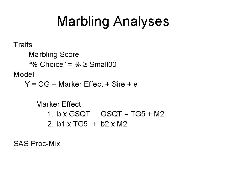 Marbling Analyses Traits Marbling Score “% Choice” = % ≥ Small 00 Model Y