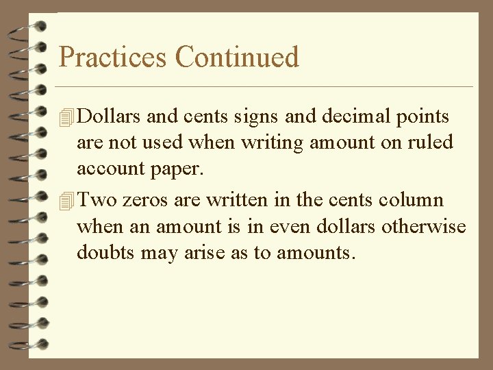 Practices Continued 4 Dollars and cents signs and decimal points are not used when