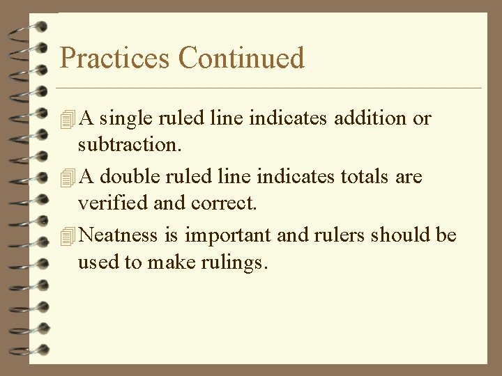 Practices Continued 4 A single ruled line indicates addition or subtraction. 4 A double