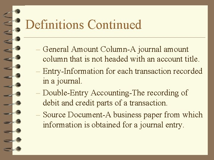 Definitions Continued – General Amount Column-A journal amount column that is not headed with
