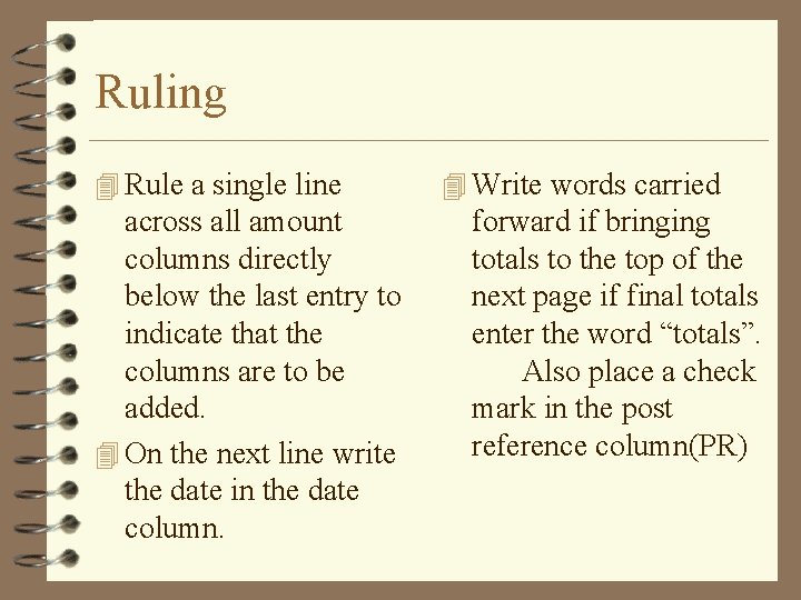 Ruling 4 Rule a single line across all amount columns directly below the last