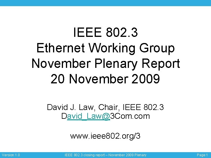 IEEE 802. 3 Ethernet Working Group November Plenary Report 20 November 2009 David J.