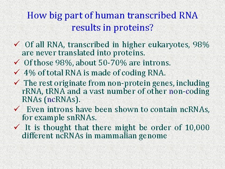 How big part of human transcribed RNA results in proteins? ü Of all RNA,