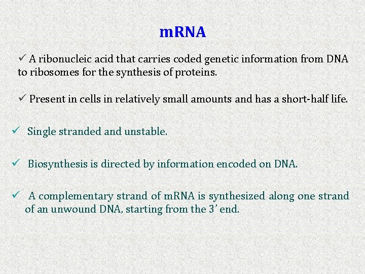 m. RNA ü A ribonucleic acid that carries coded genetic information from DNA to