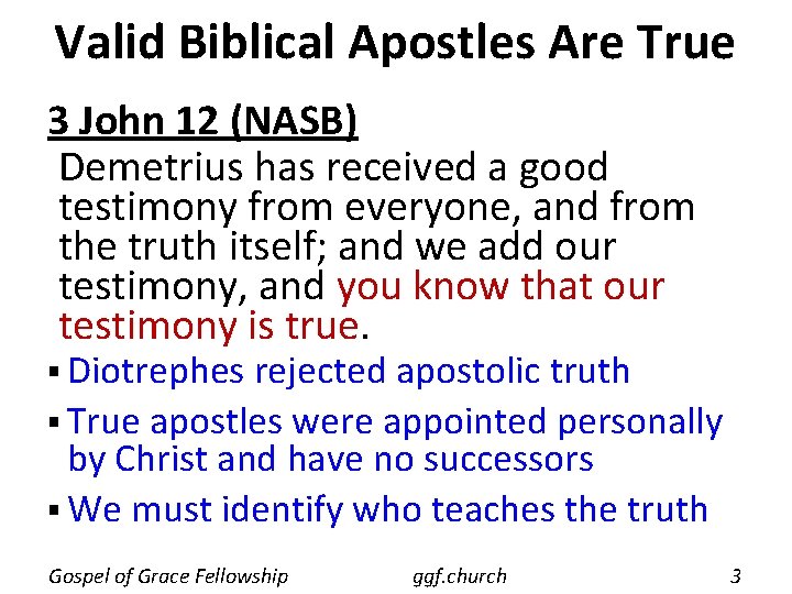 Valid Biblical Apostles Are True 3 John 12 (NASB) Demetrius has received a good Valid Biblical Apostles Are True 3 John 12 (NASB) Demetrius has received a good