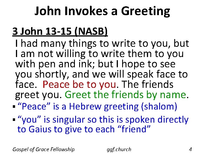 John Invokes a Greeting 3 John 13 -15 (NASB) I had many things to John Invokes a Greeting 3 John 13 -15 (NASB) I had many things to