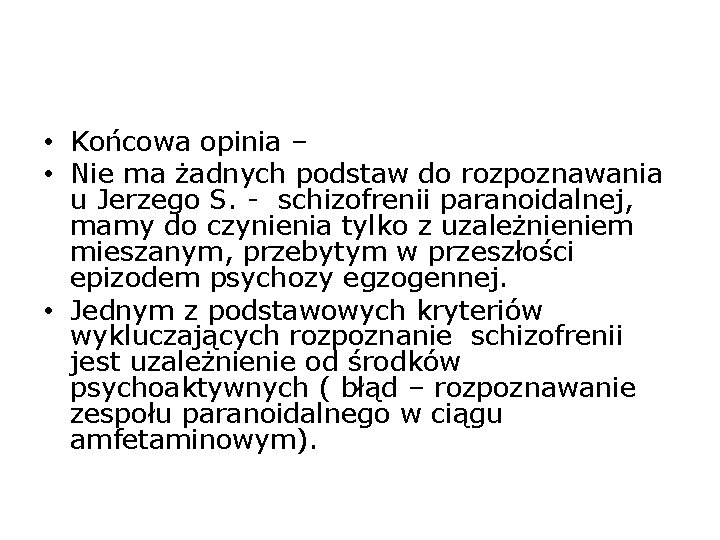  • Końcowa opinia – • Nie ma żadnych podstaw do rozpoznawania u Jerzego