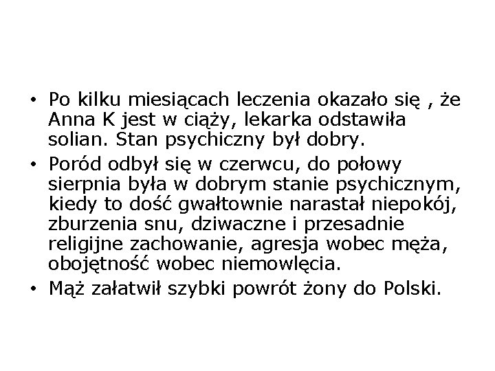  • Po kilku miesiącach leczenia okazało się , że Anna K jest w