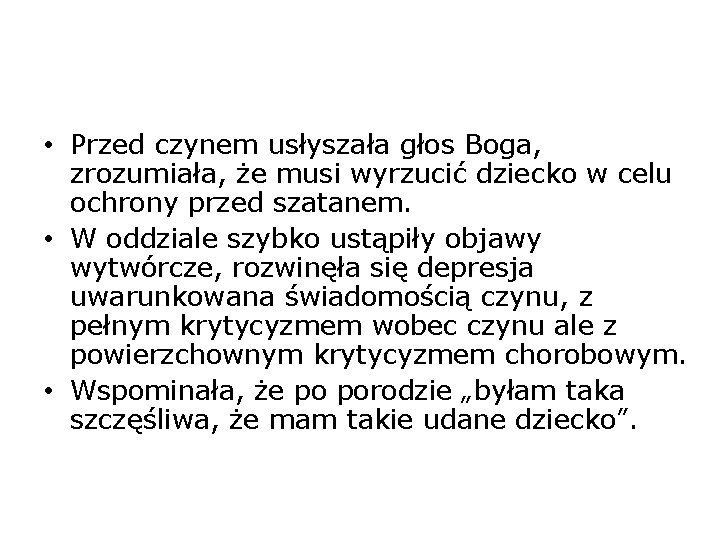  • Przed czynem usłyszała głos Boga, zrozumiała, że musi wyrzucić dziecko w celu