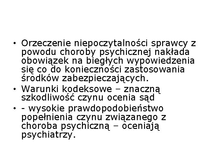  • Orzeczenie niepoczytalności sprawcy z powodu choroby psychicznej nakłada obowiązek na biegłych wypowiedzenia