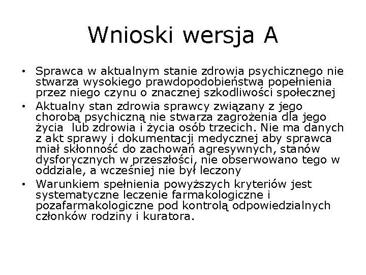 Wnioski wersja A • Sprawca w aktualnym stanie zdrowia psychicznego nie stwarza wysokiego prawdopodobieństwa