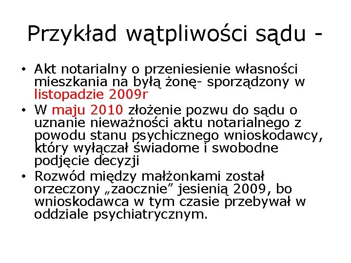 Przykład wątpliwości sądu • Akt notarialny o przeniesienie własności mieszkania na byłą żonę- sporządzony