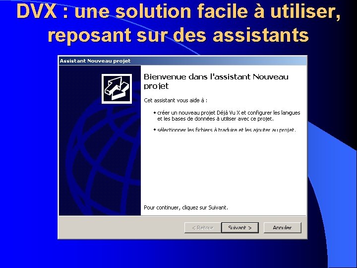 DVX : une solution facile à utiliser, reposant sur des assistants 