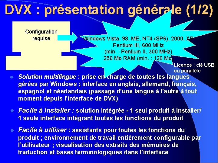 DVX : présentation générale (1/2) Configuration requise Windows Vista, 98, ME, NT 4 (SP