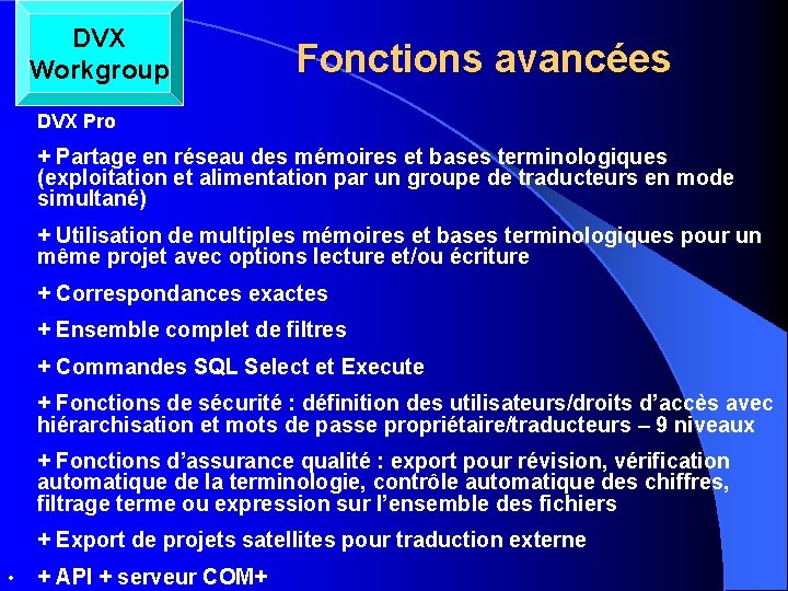 DVX Workgroup Fonctions avancées DVX Pro + Partage en réseau des mémoires et bases