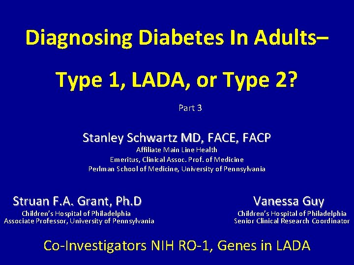 Diagnosing Diabetes In Adults– Type 1, LADA, or Type 2? Part 3 Stanley Schwartz