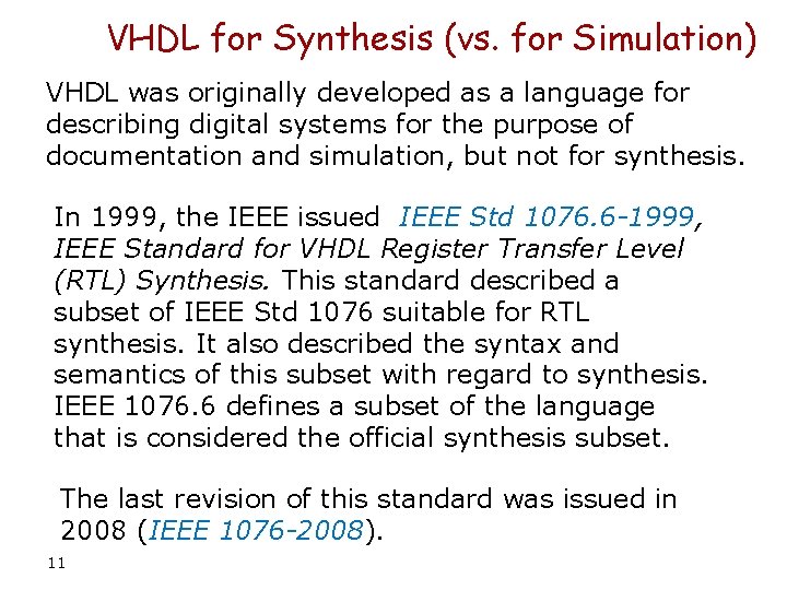 VHDL for Synthesis (vs. for Simulation) VHDL was originally developed as a language for