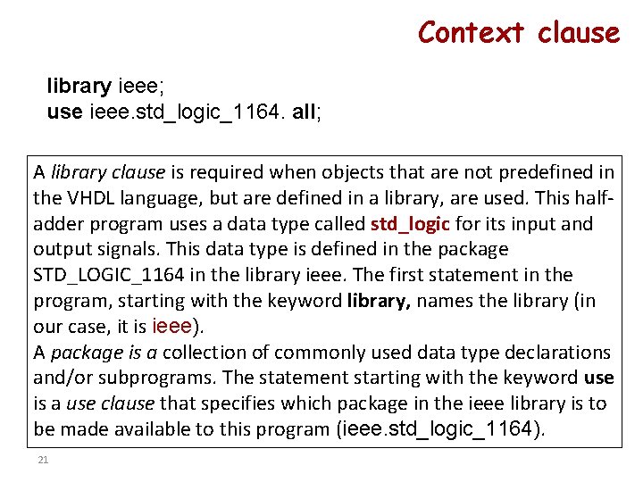 Context clause library ieee; use ieee. std_logic_1164. all; A library clause is required when