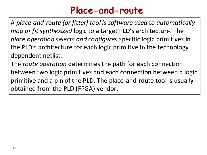 Place-and-route A place-and-route (or fitter) tool is software used to automatically map or fit