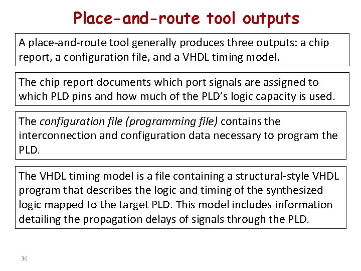 Place-and-route tool outputs A place-and-route tool generally produces three outputs: a chip report, a