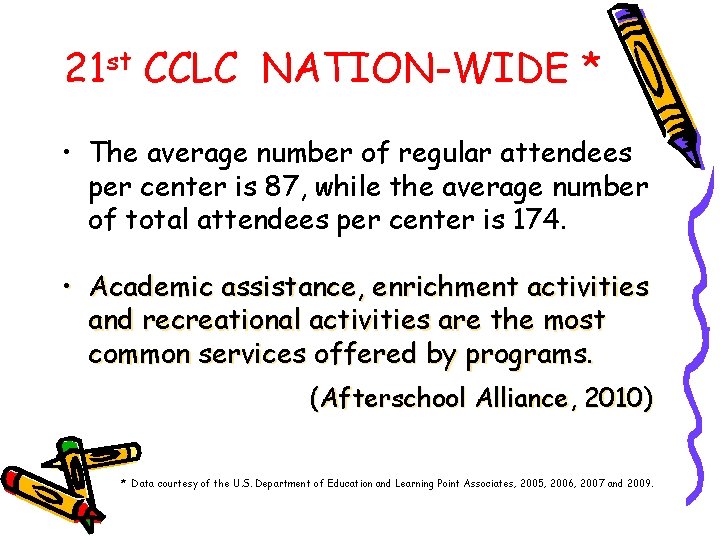 21 st CCLC NATION-WIDE * • The average number of regular attendees per center