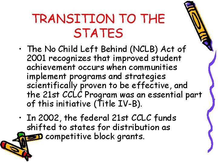 TRANSITION TO THE STATES • The No Child Left Behind (NCLB) Act of 2001