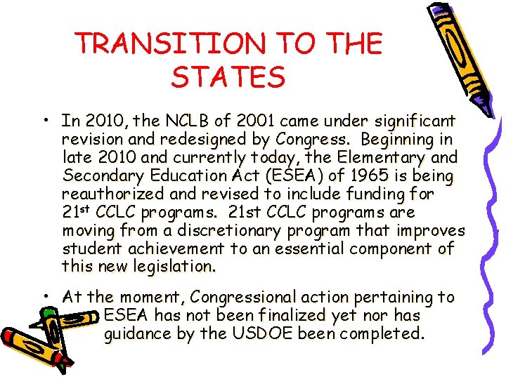 TRANSITION TO THE STATES • In 2010, the NCLB of 2001 came under significant