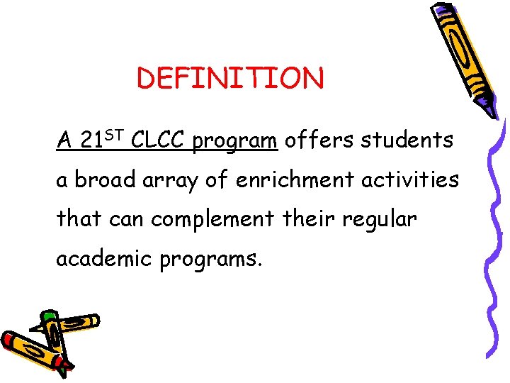 DEFINITION A 21 ST CLCC program offers students a broad array of enrichment activities