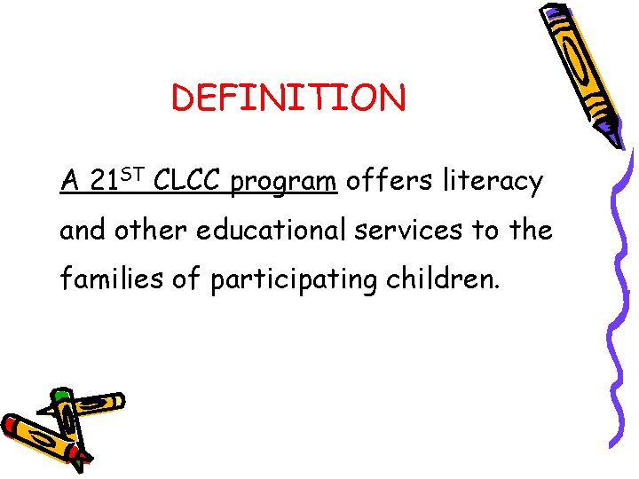 DEFINITION A 21 ST CLCC program offers literacy and other educational services to the