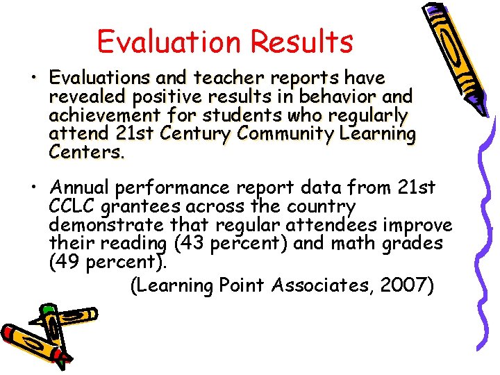 Evaluation Results • Evaluations and teacher reports have revealed positive results in behavior and