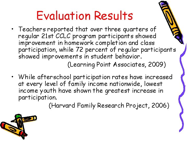 Evaluation Results • Teachers reported that over three quarters of regular 21 st CCLC