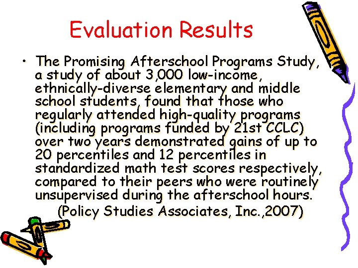 Evaluation Results • The Promising Afterschool Programs Study, a study of about 3, 000