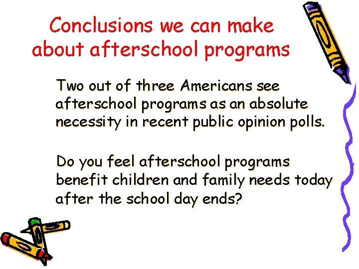 Conclusions we can make about afterschool programs Two out of three Americans see afterschool