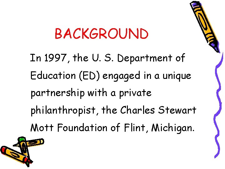 BACKGROUND In 1997, the U. S. Department of Education (ED) engaged in a unique