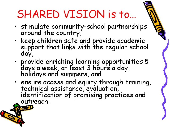 SHARED VISION is to… • stimulate community-school partnerships around the country, • keep children