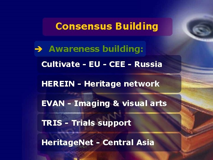 Consensus Building è Awareness building: Cultivate - EU - CEE - Russia HEREIN -
