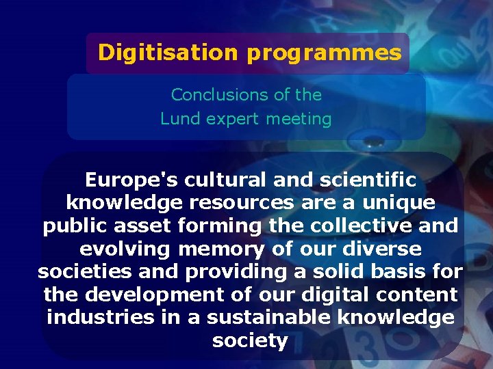 Digitisation programmes Conclusions of the Lund expert meeting Europe's cultural and scientific knowledge resources