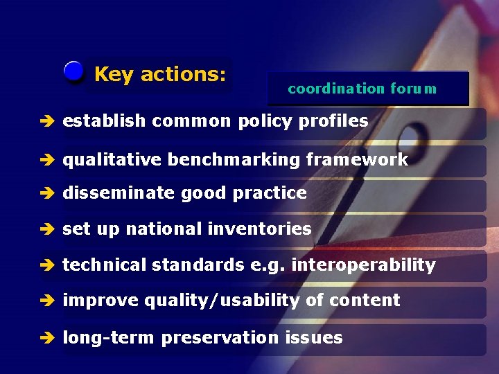 Key actions: coordination forum è establish common policy profiles è qualitative benchmarking framework è