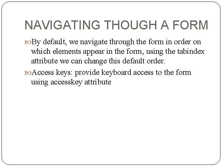 NAVIGATING THOUGH A FORM By default, we navigate through the form in order on