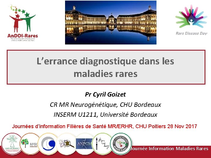 L’errance diagnostique dans les maladies rares Pr Cyril Goizet CR MR Neurogénétique, CHU Bordeaux