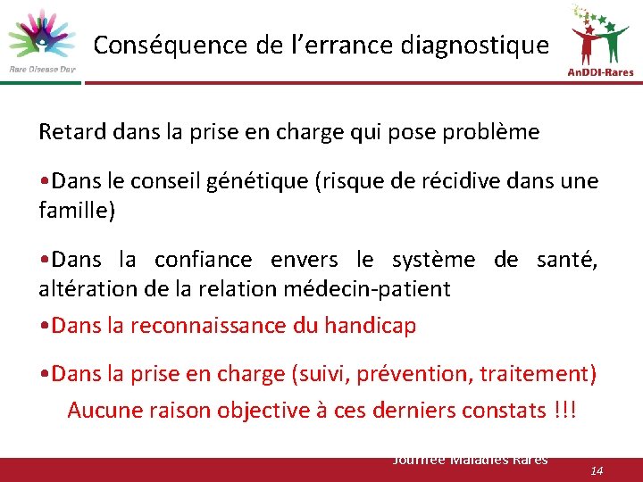 Conséquence de l’errance diagnostique Retard dans la prise en charge qui pose problème •