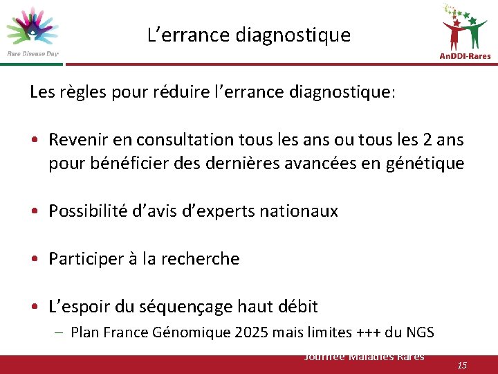 L’errance diagnostique Les règles pour réduire l’errance diagnostique: • Revenir en consultation tous les