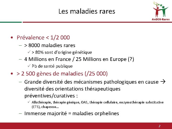 Les maladies rares • Prévalence < 1/2 000 – > 8000 maladies rares ü