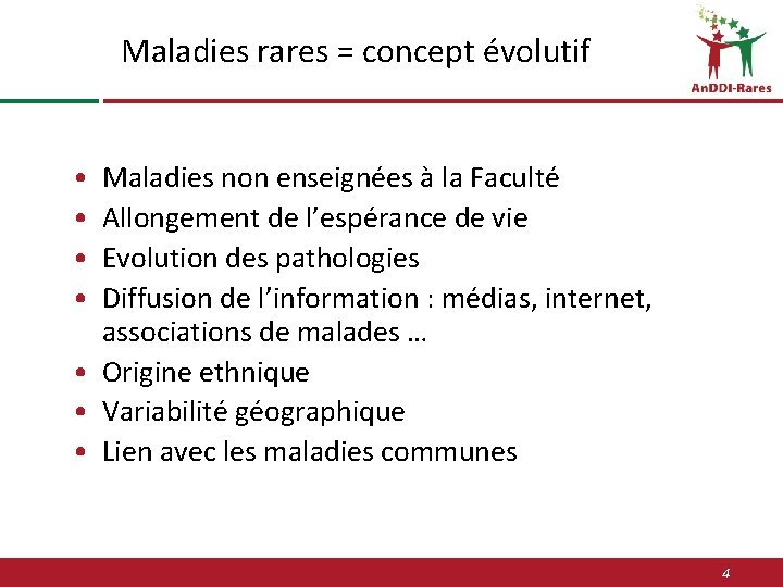 Maladies rares = concept évolutif • • Maladies non enseignées à la Faculté Allongement